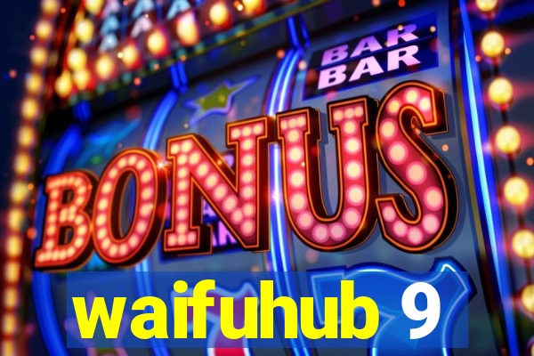 waifuhub 9